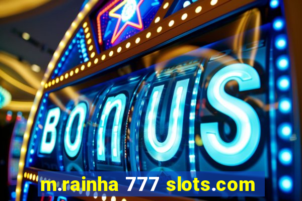 m.rainha 777 slots.com